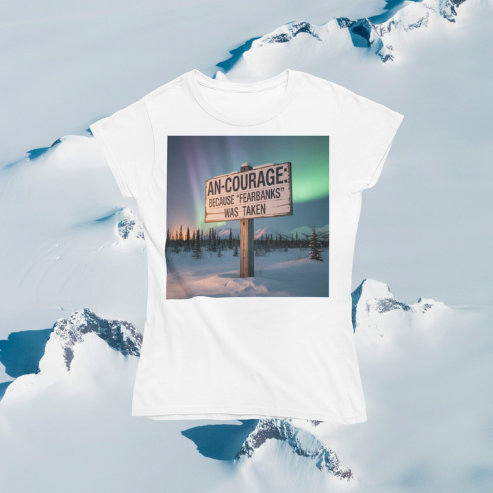 An-Courage Because Fearbanks Was Taken T-Shirt