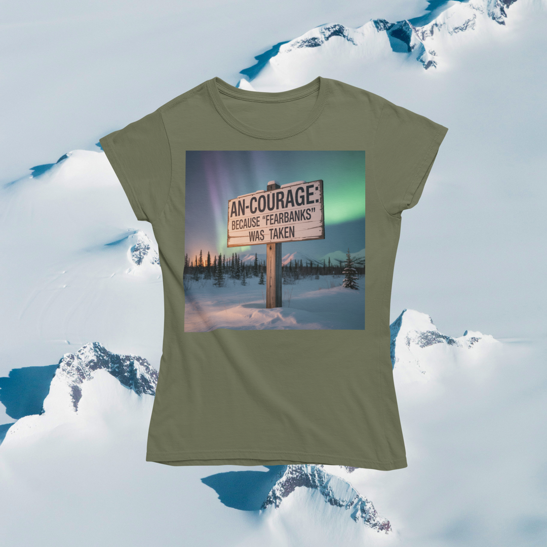 An-Courage Because Fearbanks Was Taken T-Shirt