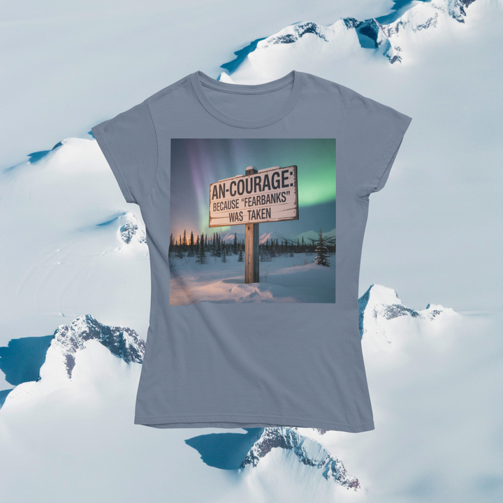 An-Courage Because Fearbanks Was Taken T-Shirt