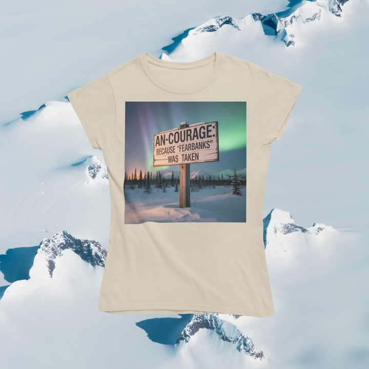 An-Courage Because Fearbanks Was Taken T-Shirt