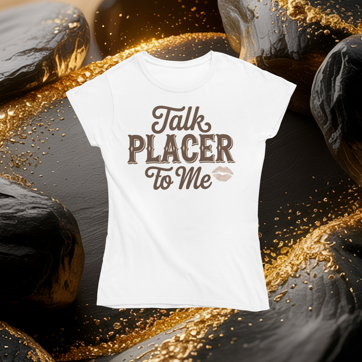 Talk Placer to Me T-Shirt