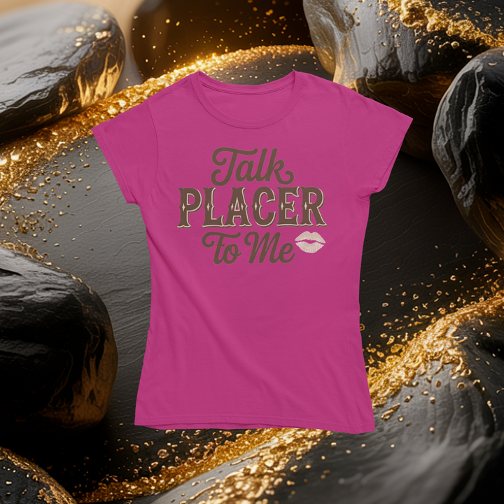 Talk Placer to Me T-Shirt