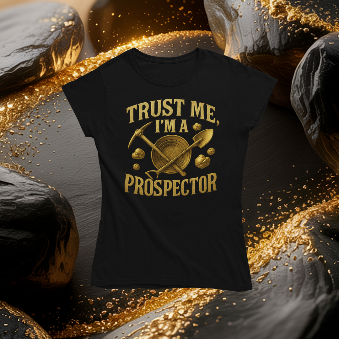 Trust Me, I'm a Prospector T-Shirt