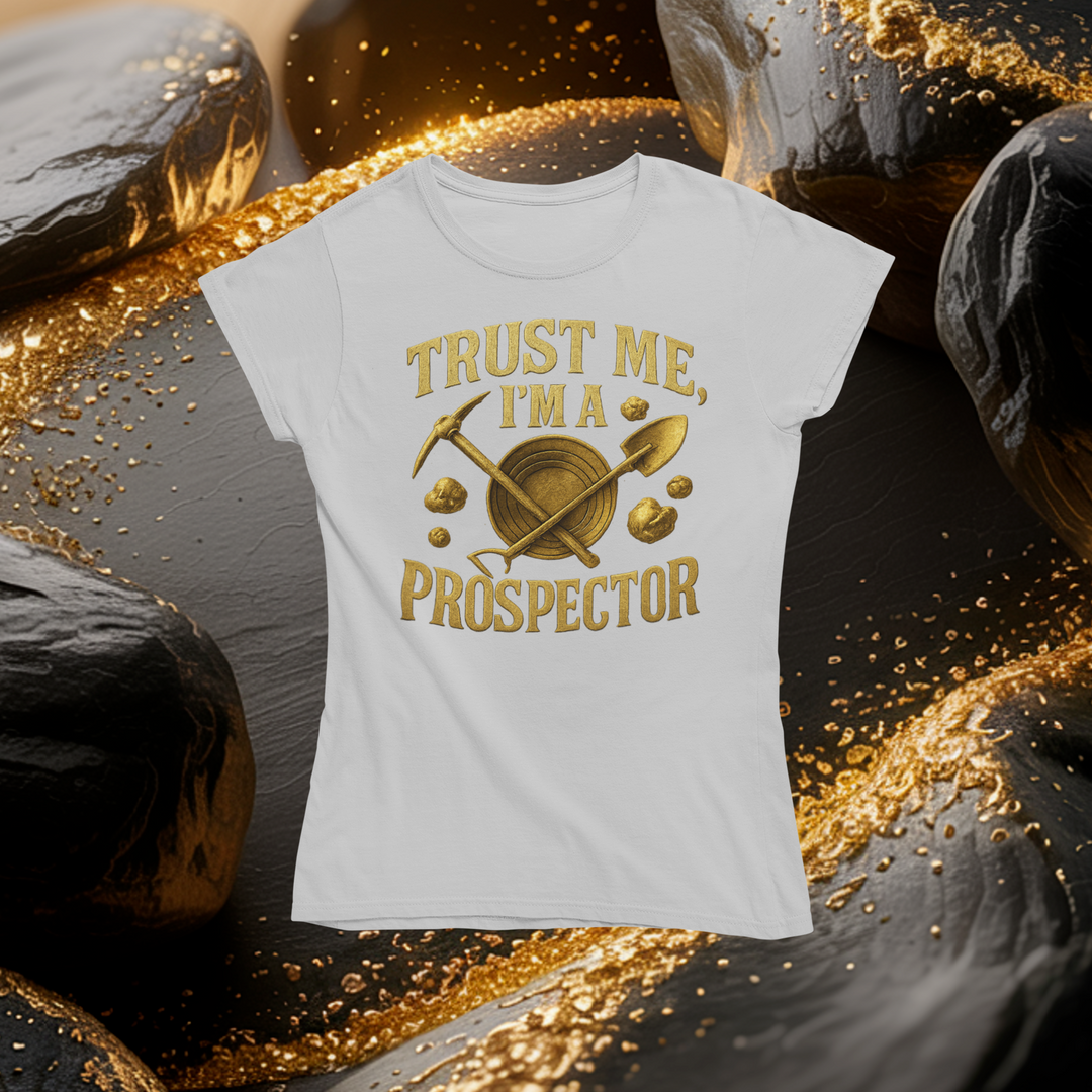 Trust Me, I'm a Prospector T-Shirt