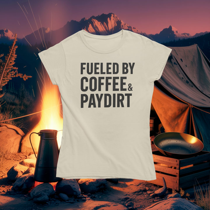 Fueled by Coffee & Paydirt T-Shirt