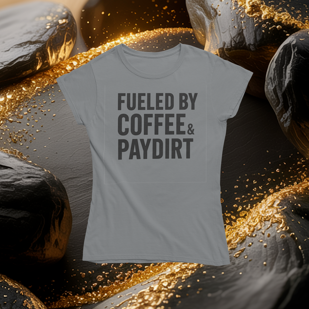 Fueled by Coffee & Paydirt T-Shirt
