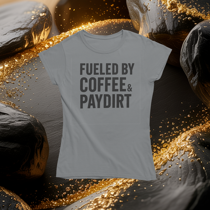 Fueled by Coffee & Paydirt T-Shirt