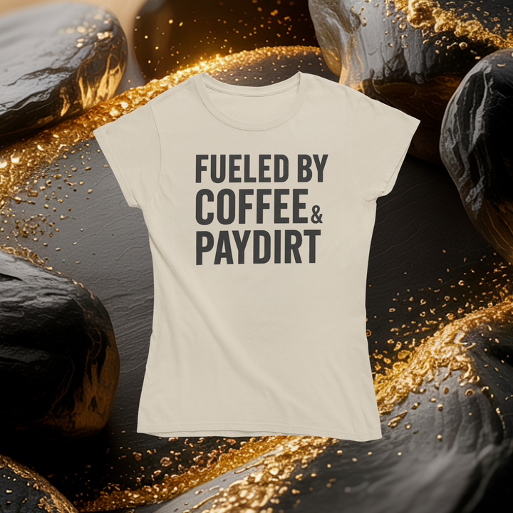 Fueled by Coffee & Paydirt T-Shirt