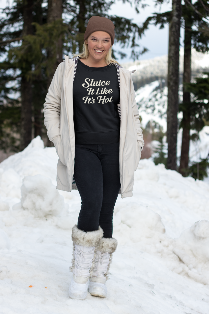 Sluice It Like It's Hot Sweatshirt