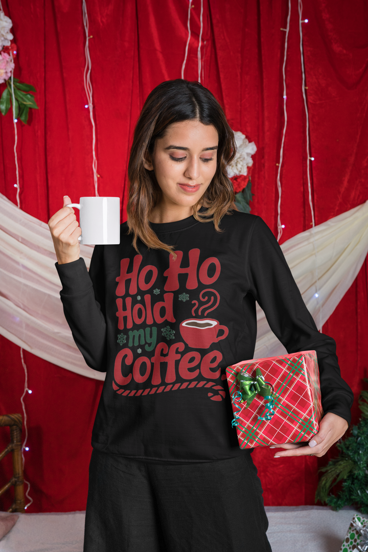Ho Ho Hold My Coffee Sweatshirt