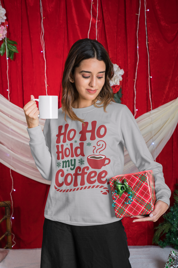 Ho Ho Hold My Coffee Sweatshirt