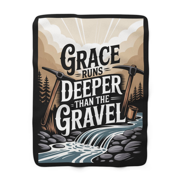 Sherpa Blanket - Grace Runs Deeper Than the Gravel Design