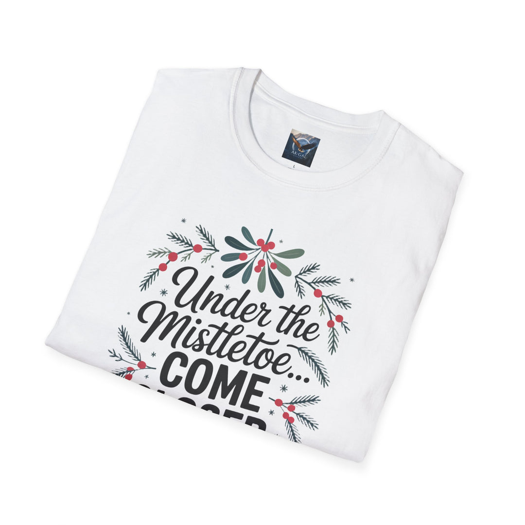 Under the Mistletoe..Come Closer, I Dare You T-Shirt