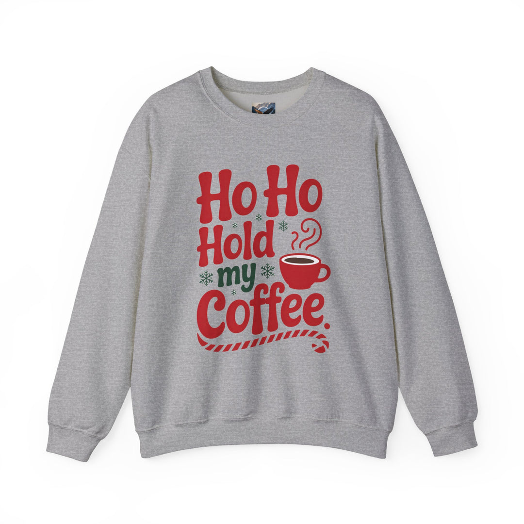 Ho Ho Hold My Coffee Sweatshirt