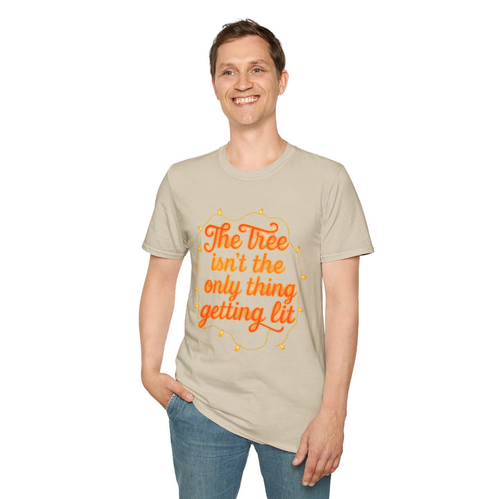 The Tree Isn't the Only Thing Getting Lit T-Shirt
