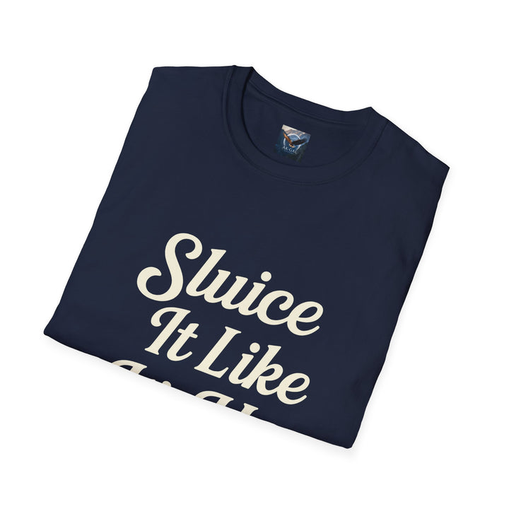 Folded navy blue t-shirt with white text Sluice It Like It's Hot, unisex t-shirt