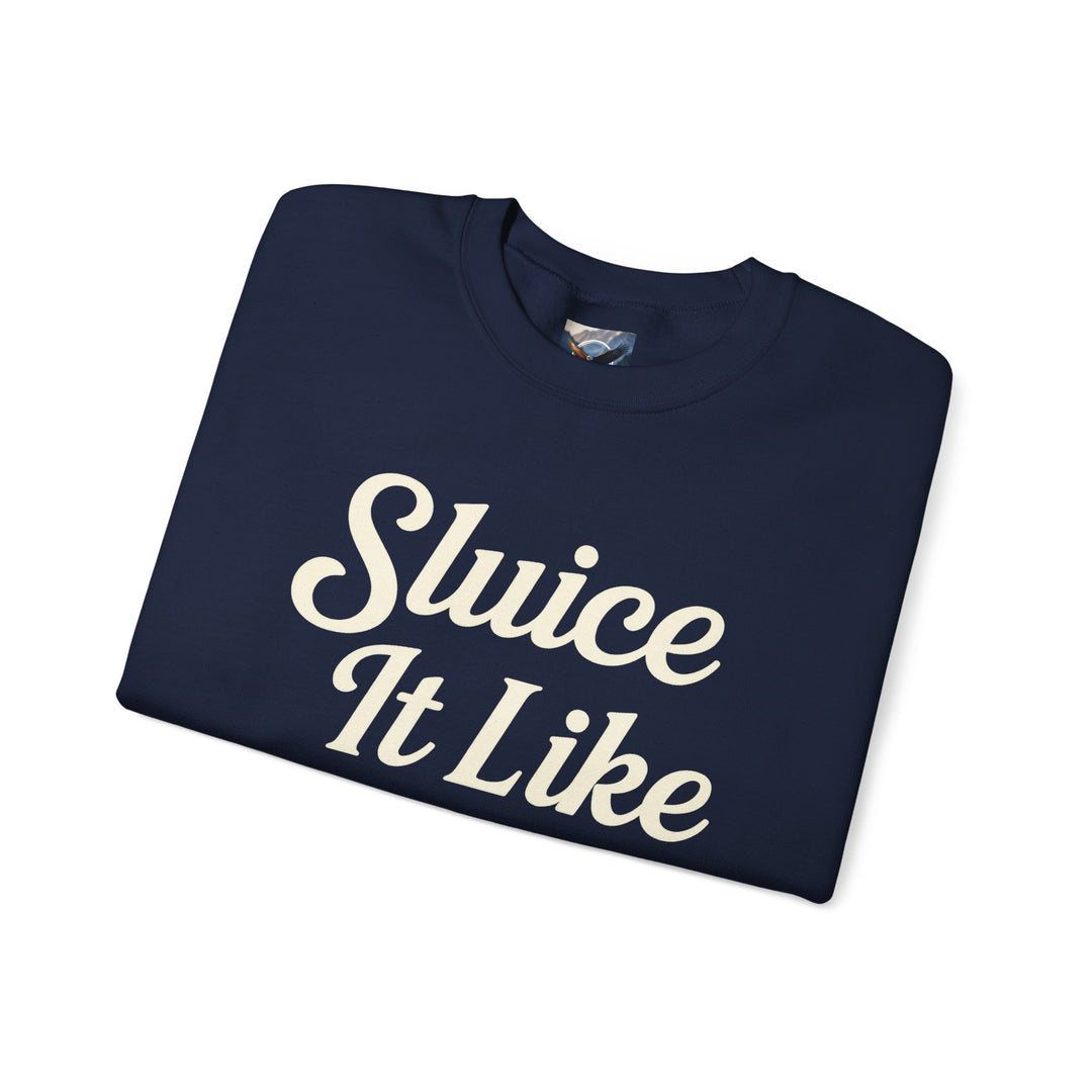 Sluice It Like It's Hot Sweatshirt