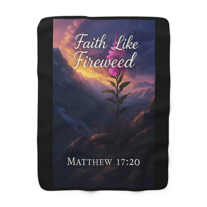 Inspirational Sherpa Fleece Blanket - Faith Like Fireweed Design
