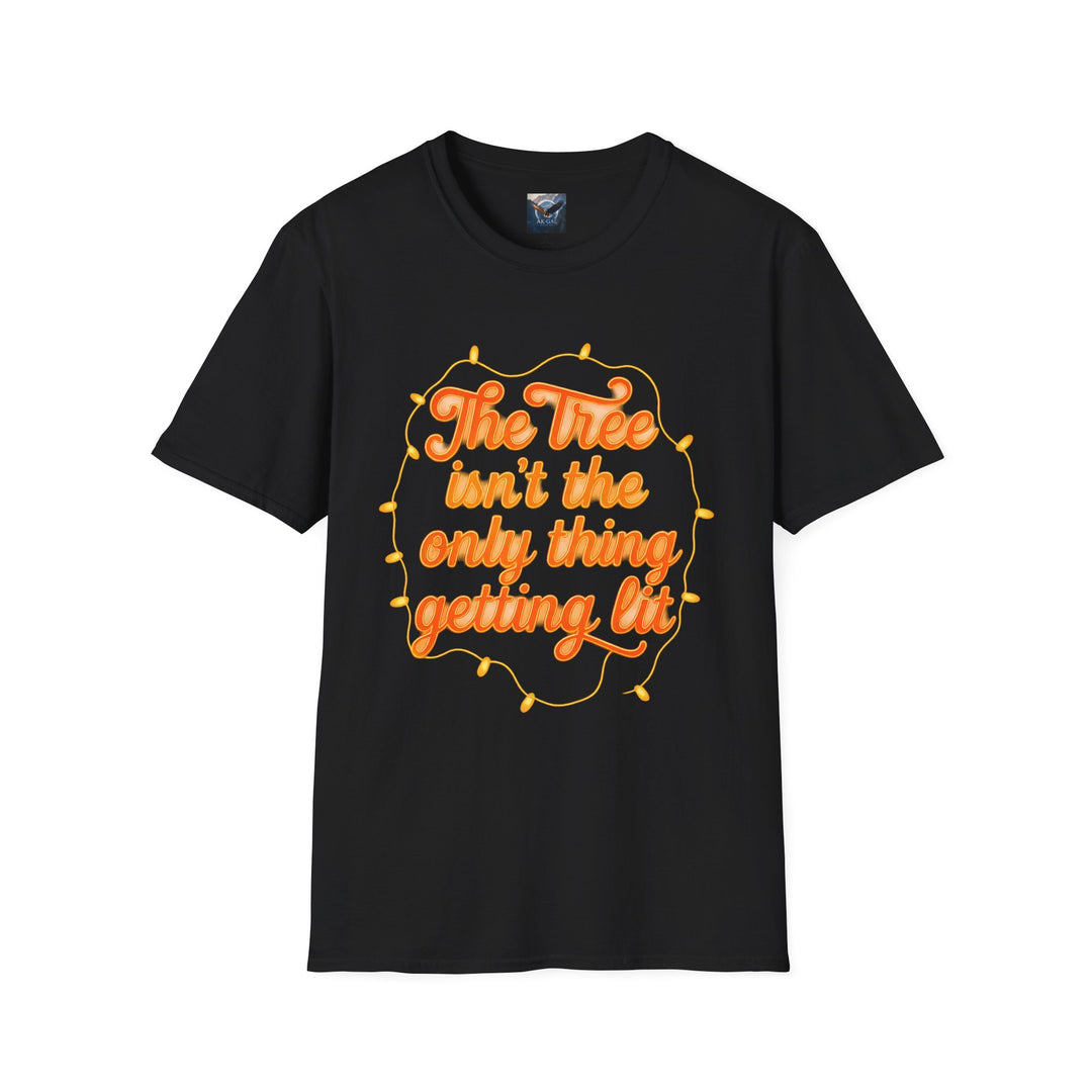 The Tree Isn't the Only Thing Getting Lit T-Shirt