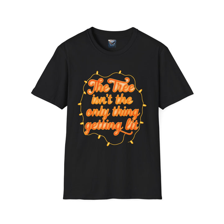 The Tree Isn't the Only Thing Getting Lit T-Shirt