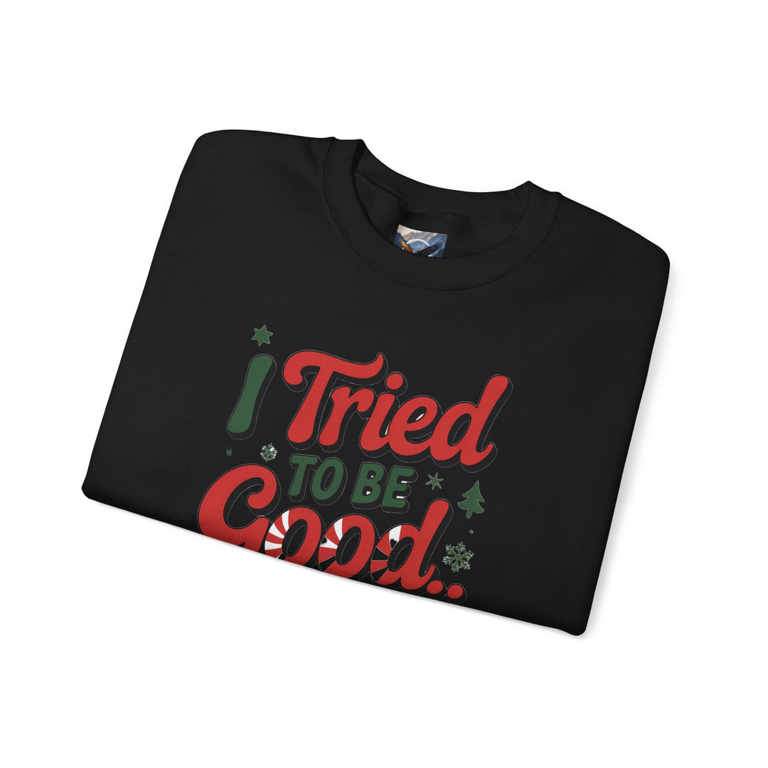 I Tried to be Good...It was Boring Sweatshirt