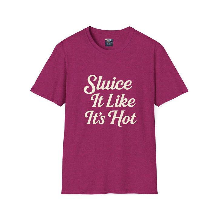 Magenta t-shirt with white text 'Sluice It Like It's Hot' 