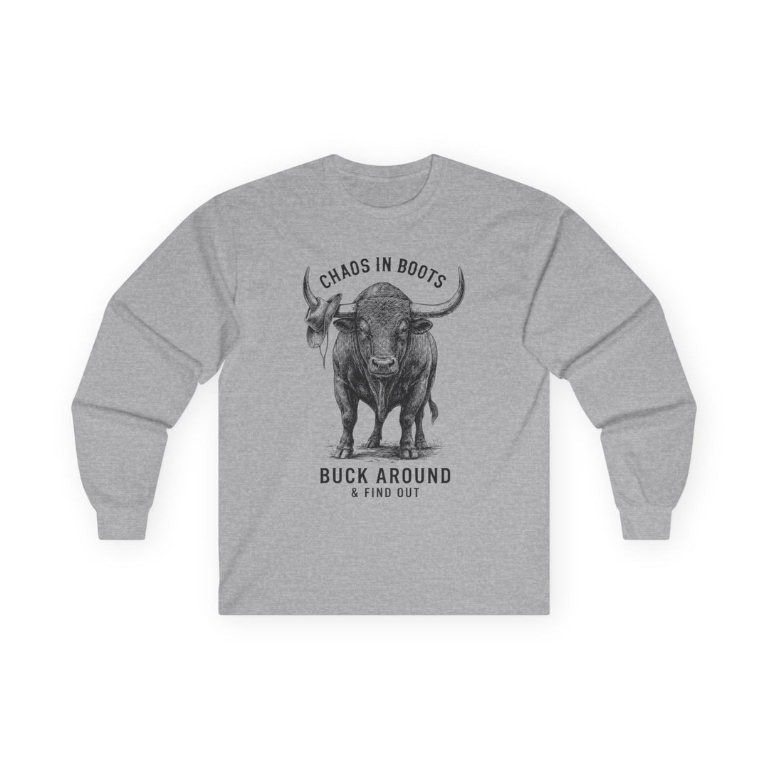 Chaos in Boots Buck Around & Find Out Long Sleeve Tee
