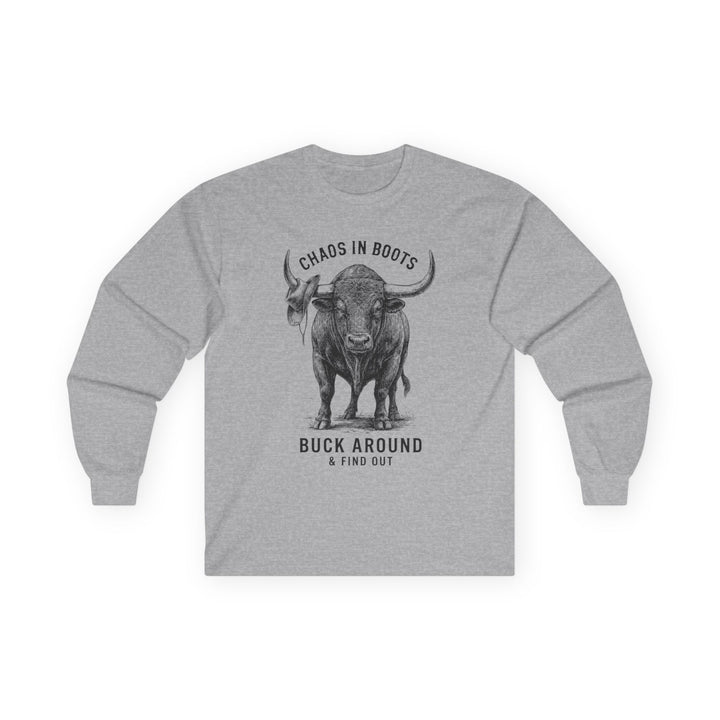 Chaos in Boots Buck Around & Find Out Long Sleeve Tee