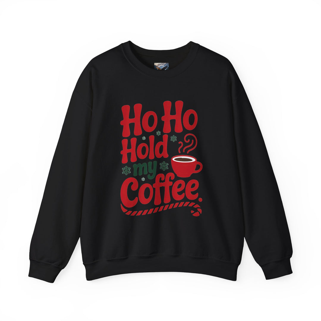 Ho Ho Hold My Coffee Sweatshirt