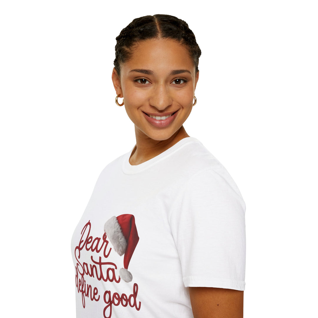 Dear Santa, Define Good T-Shirt
