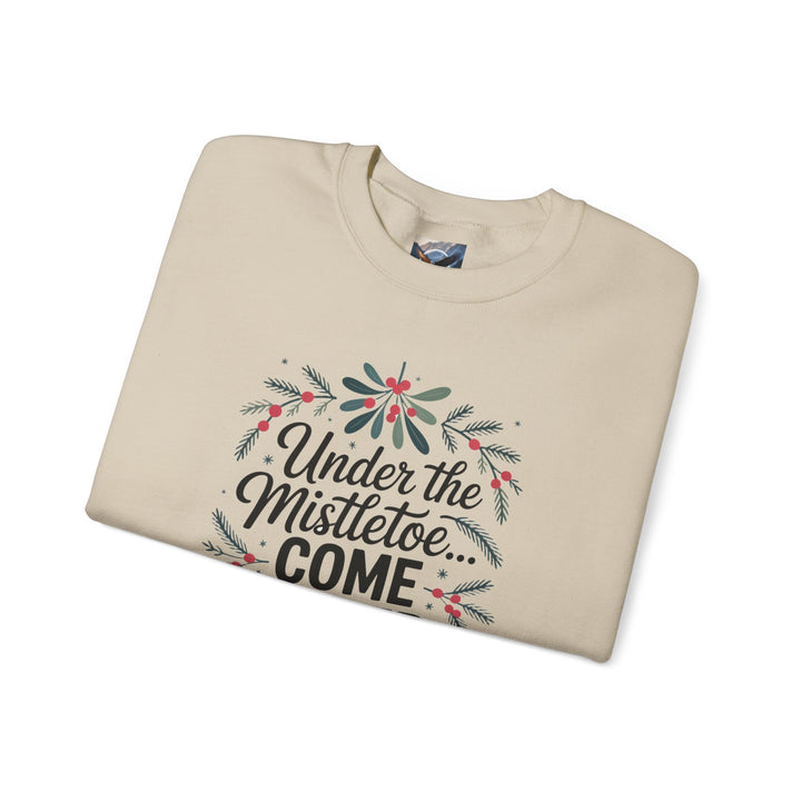 Under the Mistletoe, Come Closer, I Dare You Sweatshirt
