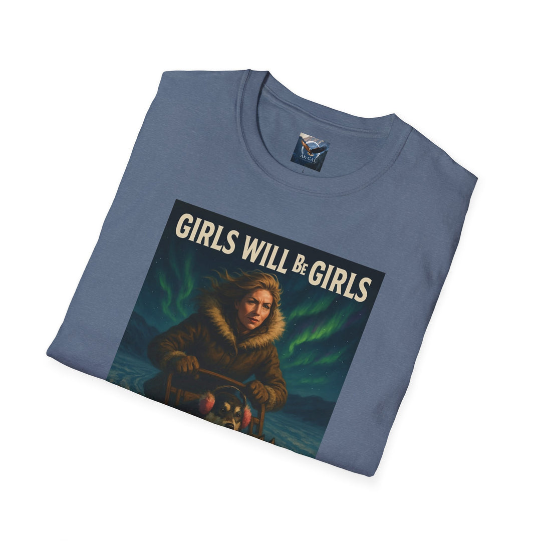 Girls Will Be Girls - Ice Roads & Independence T-Shirt