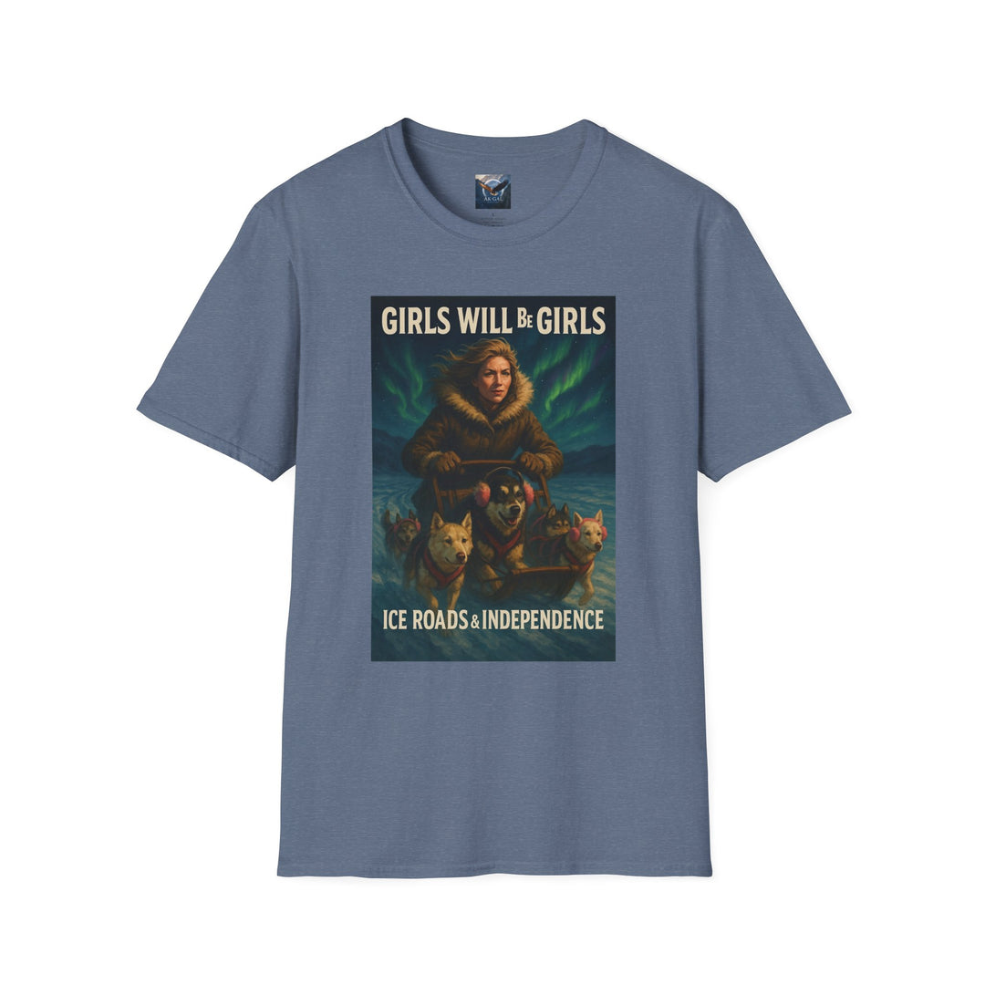 Girls Will Be Girls - Ice Roads & Independence T-Shirt