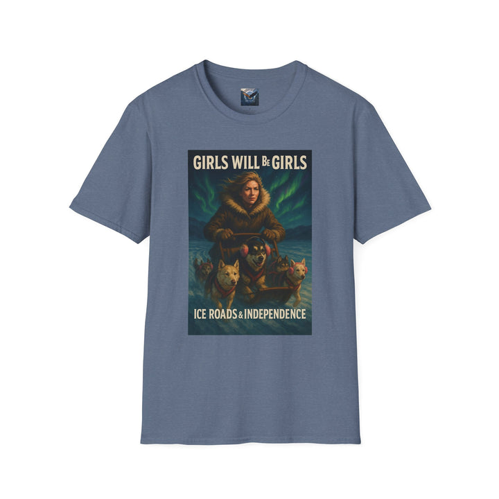 Girls Will Be Girls - Ice Roads & Independence T-Shirt