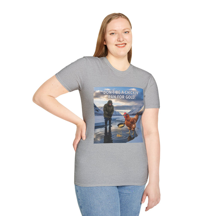 Don't Be A Chicken, Pan For Gold T-Shirt