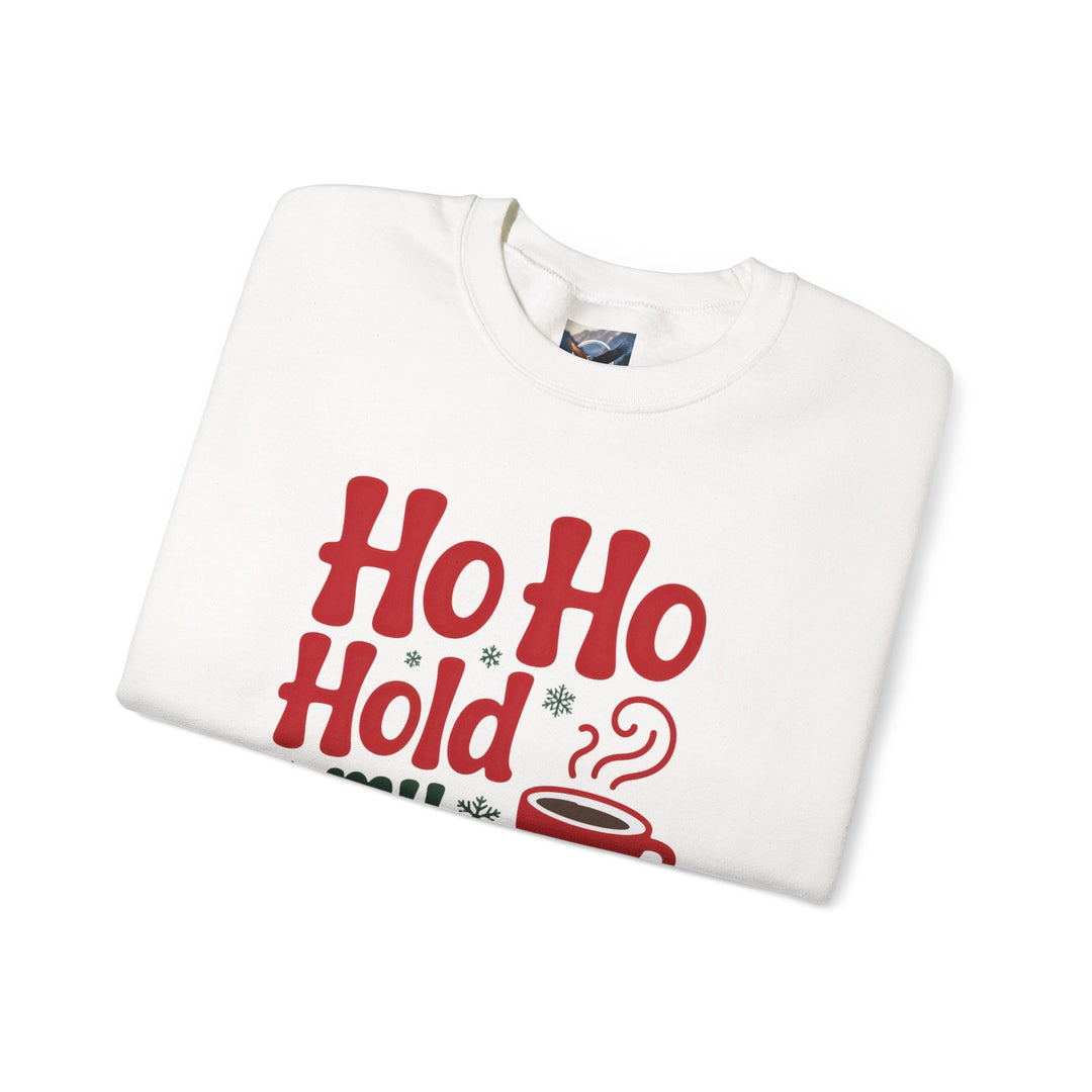 Ho Ho Hold My Coffee Sweatshirt