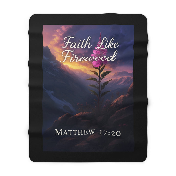 Inspirational Sherpa Fleece Blanket - Faith Like Fireweed Design