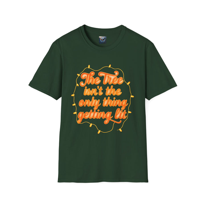 The Tree Isn't the Only Thing Getting Lit T-Shirt