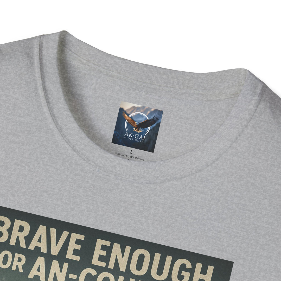 Brave Enough for An-Courage - Smart Enough to Layer T-Shirt