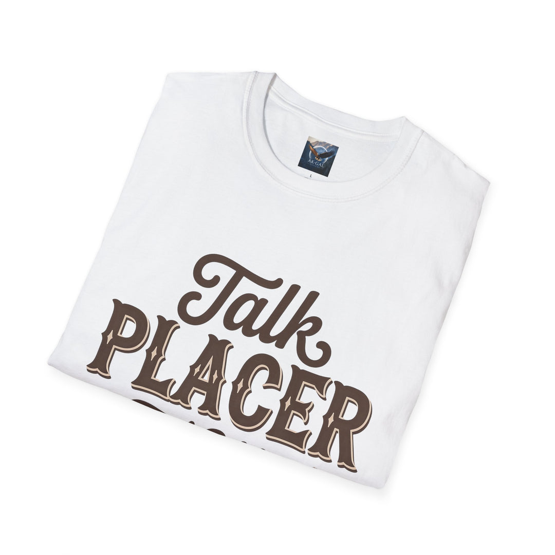 Talk Placer to Me T-Shirt