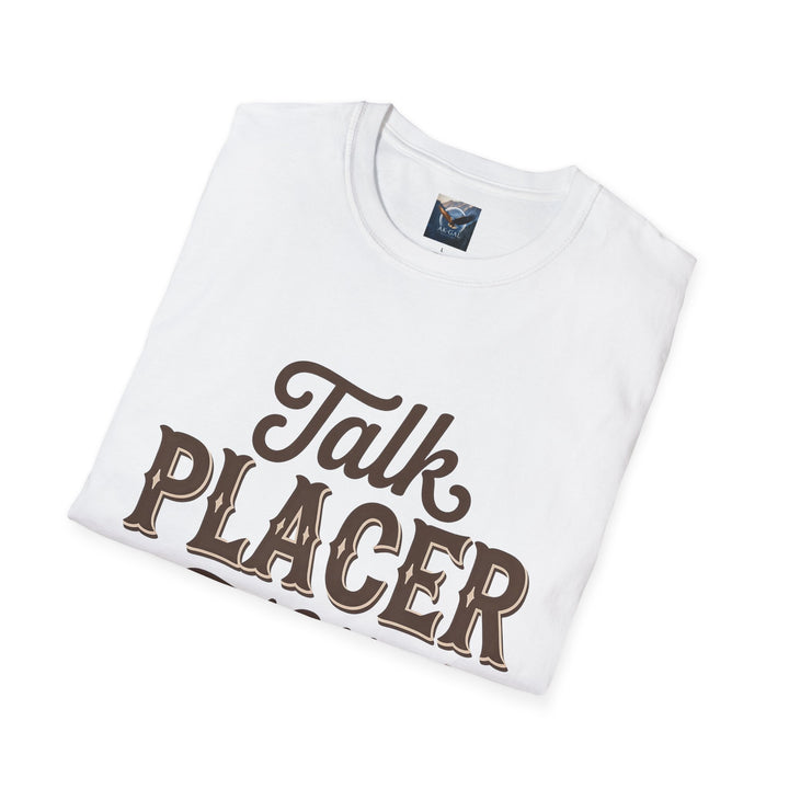 Talk Placer to Me T-Shirt