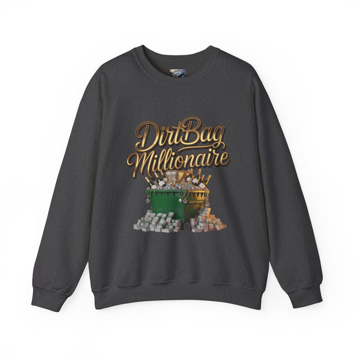 Dirtbag Millionaire Sweatshirt