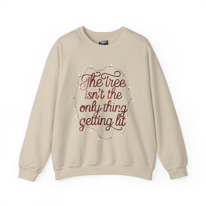 The Tree Isn't the Only Thing Getting Lit Sweatshirt