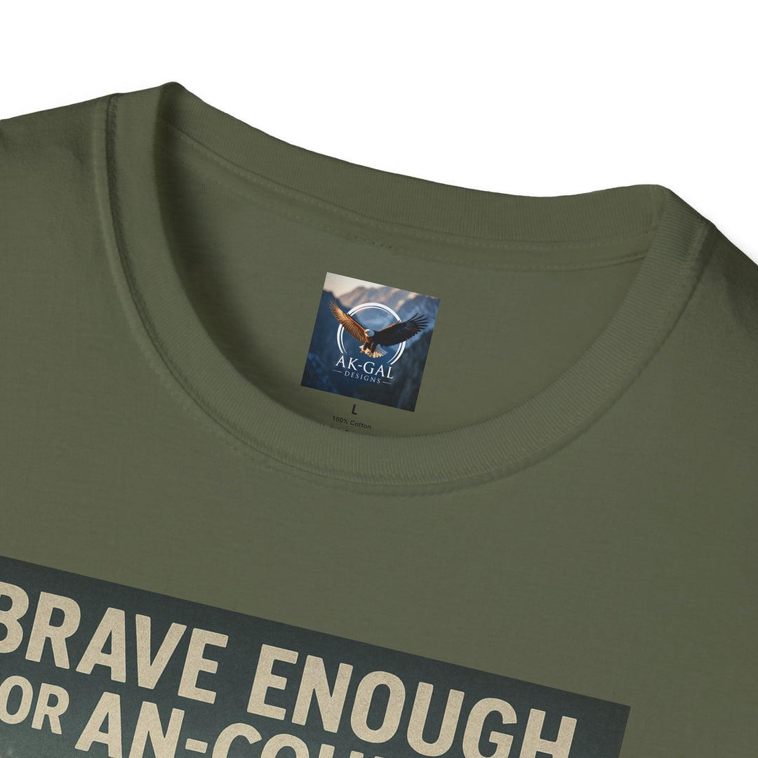 Brave Enough for An-Courage - Smart Enough to Layer T-Shirt
