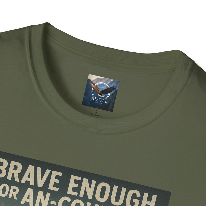 Brave Enough for An-Courage - Smart Enough to Layer T-Shirt