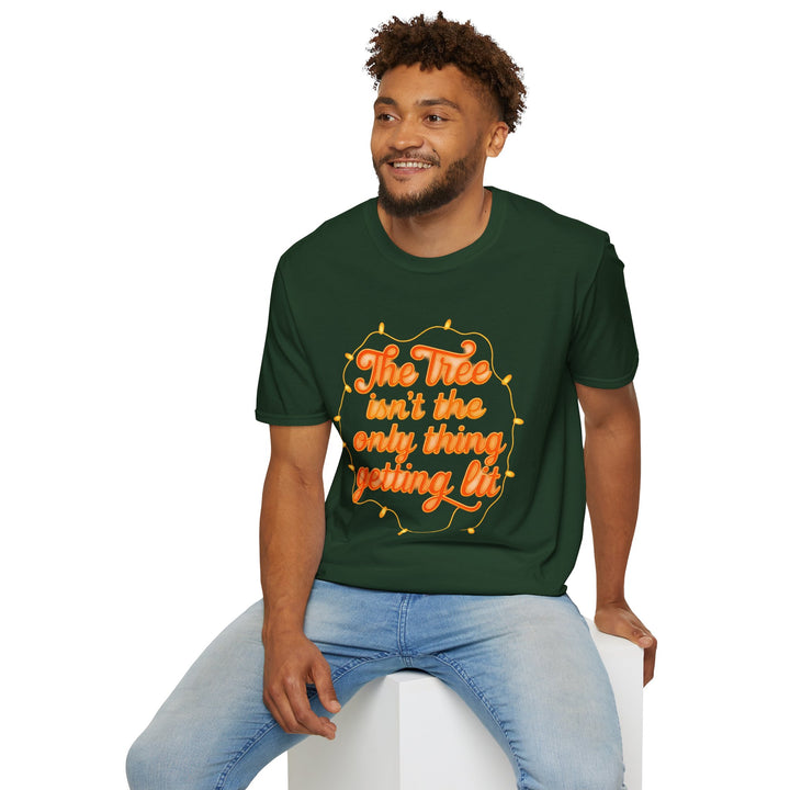The Tree Isn't the Only Thing Getting Lit T-Shirt