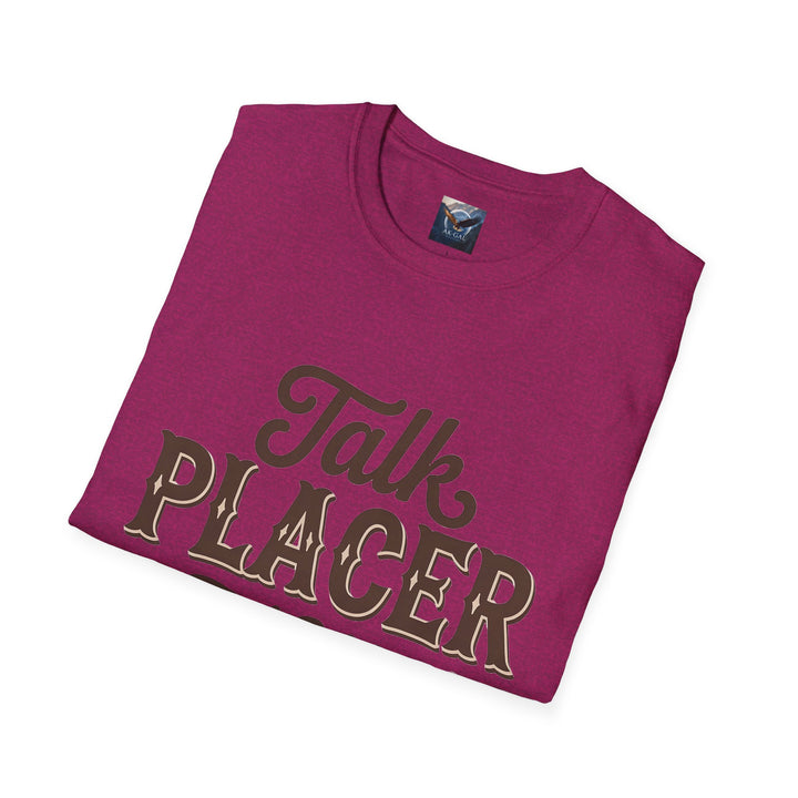 Talk Placer to Me T-Shirt
