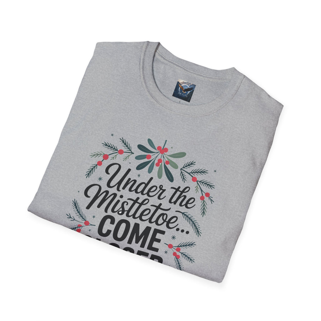 Under the Mistletoe..Come Closer, I Dare You T-Shirt