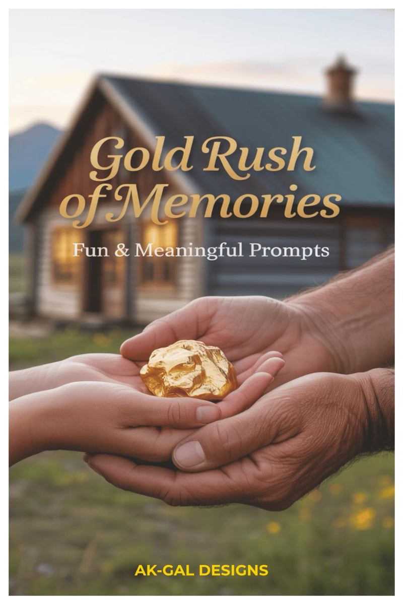 Gold Rush of Memories:  is an Alaska-inspired journal with 100 fun prompts for laughter, reflection, and connection